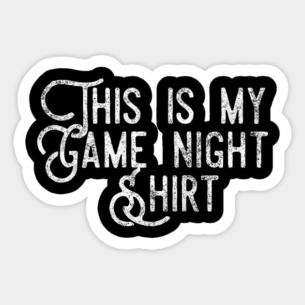 This is my game night shirt - distressed white text design for a board game aficionado/enthusiast/collector Sticker by BlueLightDesign